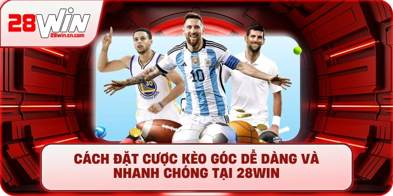 Kèo Phạt Góc - Cách Soi Kèo Chuẩn Và Kinh Nghiệm Bắt Kèo Hay 4 Cách đặt cược kèo góc dễ dàng và nhanh chóng tại 28Win